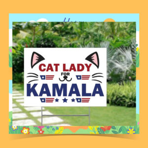 Cat Lady For Kamala Plastic Yard Sign