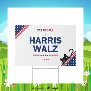 Cat People For Harris Walz Election Yard Signs