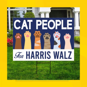 Cat People For Harris Walz Yard Signs