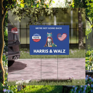 Cat Vote Harris & Walz We're Not Going Back Yard Sign