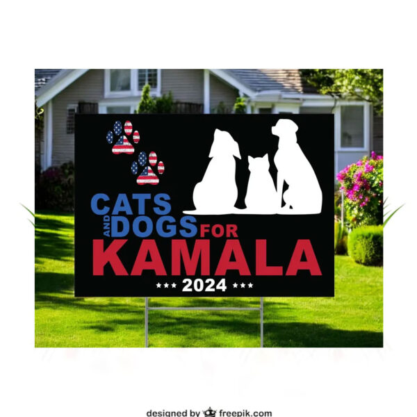 Cats And Dogs For Kamala 2024 Election Yard Sign