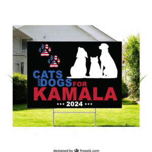 Cats And Dogs For Kamala 2024 Election Yard Sign
