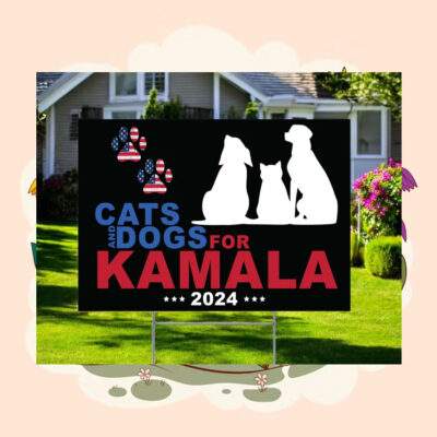 Cats And Dogs For Kamala 2024 Yard Sign