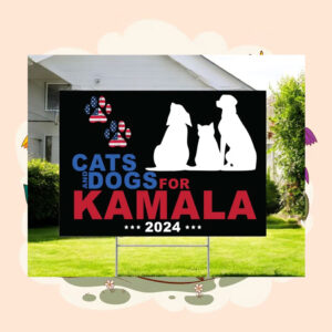 Cats And Dogs For Kamala 2024 Yard Sign