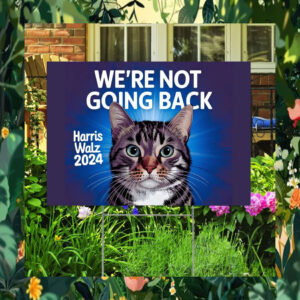 Cats For Harris Walz 2024 We're Not Going Back Yard Sign