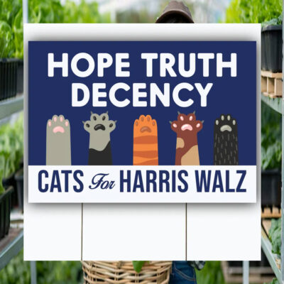 Cats For Harris Walz Hope Truth Decency 2024 Yard Sign