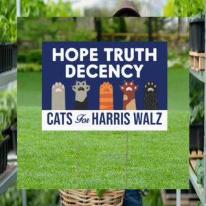 Cats For Harris Walz Hope Truth Decency 2024 Yard Sign