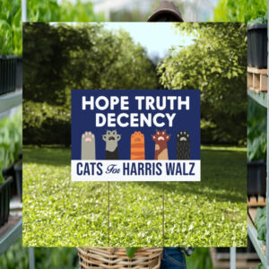 Cats For Harris Walz Hope Truth Decency 2024 Yard Sign