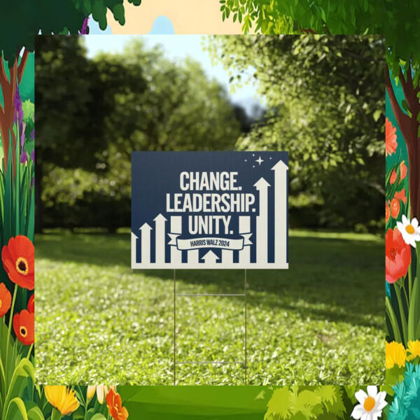 Change Leadership Unity Harris Walz 2024 Yard Signs