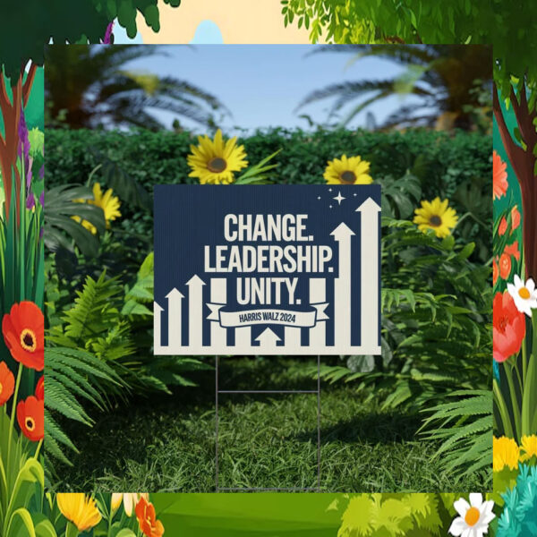 Change Leadership Unity Harris Walz 2024 Yard Signs