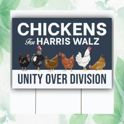 Chickens For Harris Walz Unity Over Division Plastic Yard Sign