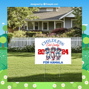 Childless Cat Lady 2024 For Kamala Yard Sign