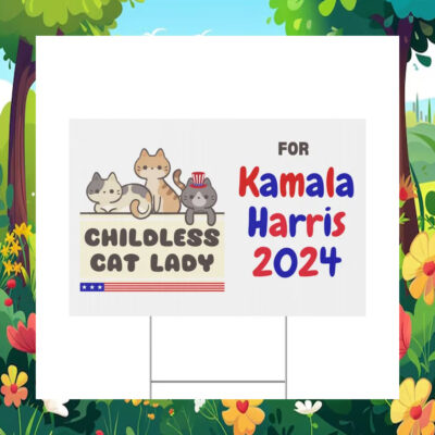 Childless Cat Lady For Kamala Harris 2024 Obviously Yard Sign