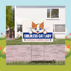 Childless Cat Lady For Kamala Harris 24 Yard Signs