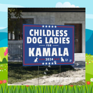 Childless Dog Ladies for Kamala Harris Yard Signs