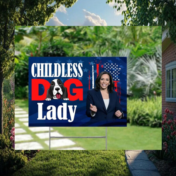 Childless Dog Lady For Kamala Harris 2024 Yard Sign