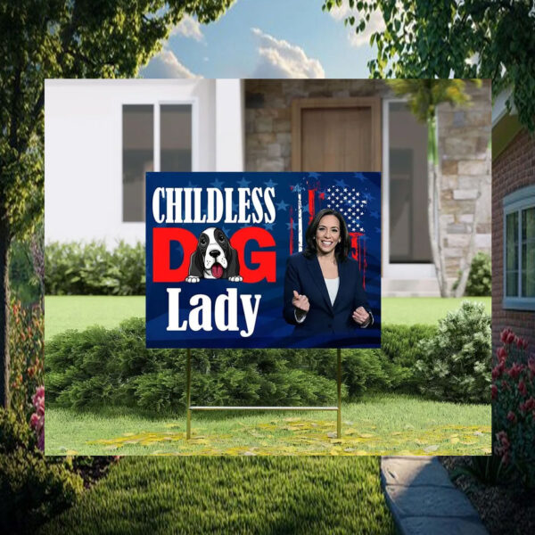 Childless Dog Lady For Kamala Harris 2024 Yard Sign
