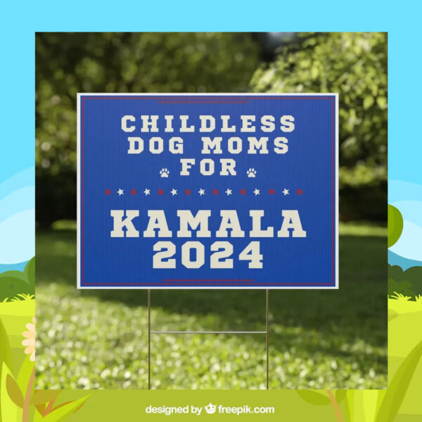 Childless Dog Moms For Kamala 2024 Plastic Yard Sign