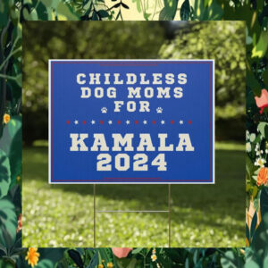 Childless Dog Moms For Kamala 2024 Yard Sign