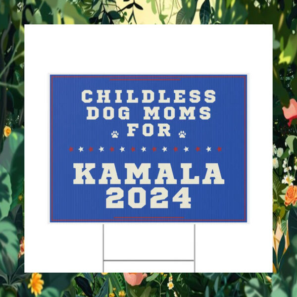 Childless Dog Moms For Kamala 2024 Yard Sign