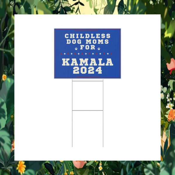 Childless Dog Moms For Kamala 2024 Yard Sign