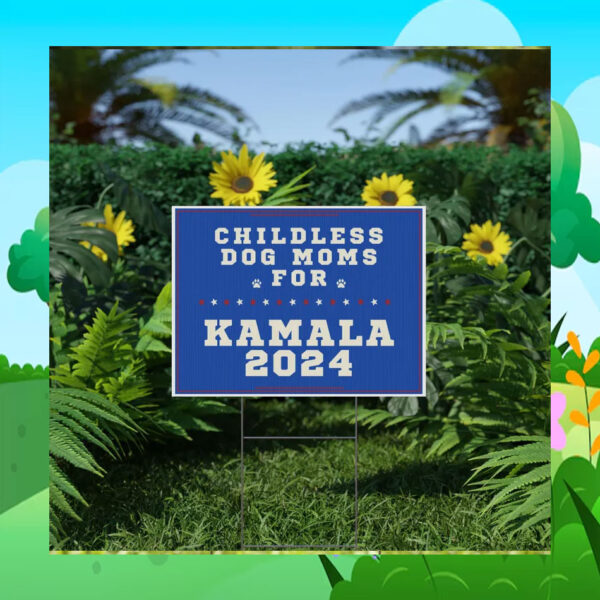 Childless Dog Moms For Kamala 2024 Yard Signs