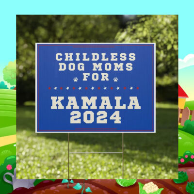 Childless Dog Moms For Kamala Harris 2024 Yard Sign