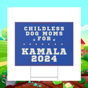 Childless Dog Moms For Kamala Harris 2024 Yard Sign