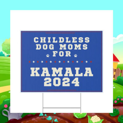 Childless Dog Moms For Kamala Harris 2024 Yard Sign