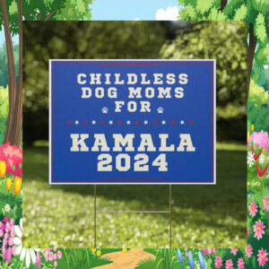 Childless Dog Moms For Kamala Harris 24 Yard Sign
