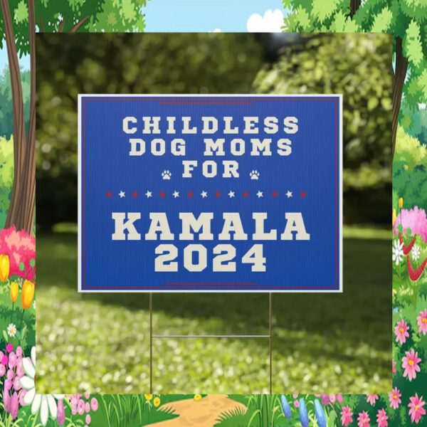 Childless Dog Moms For Kamala Harris 24 Yard Sign