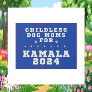 Childless Dog Moms For Kamala Harris 24 Yard Sign