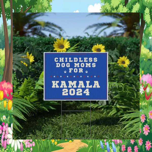 Childless Dog Moms For Kamala Harris 24 Yard Sign
