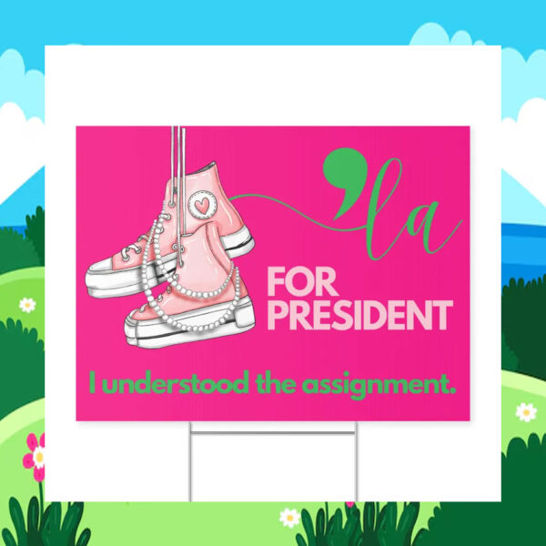 Comma La Harris For President I Understood The Assignment Yard Sign