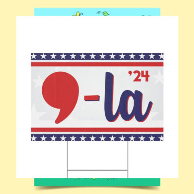 Comma La Kamala Harris 24 Election Yard Sign