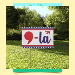 Comma La Kamala Harris 24 Election Yard Sign