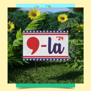 Comma La Kamala Harris 24 Election Yard Sign