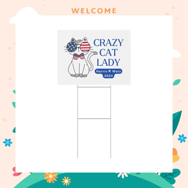 Crazy Cat Lady Harris Walz 2024 Yard Sign