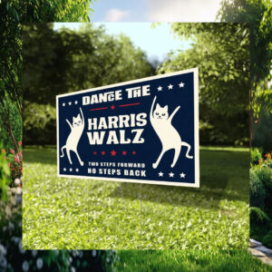Dance The Two Steps Forward No Steps Back Harris Walz Yard Sign