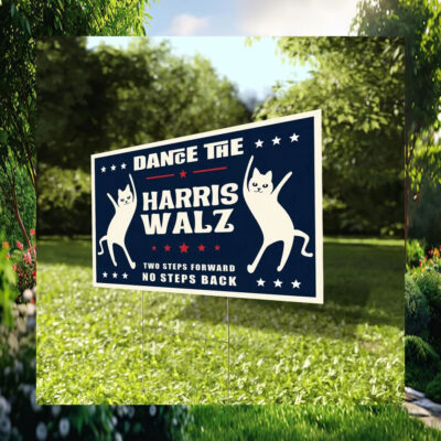 Dance The Two Steps Forward No Steps Back Harris Walz Yard Sign