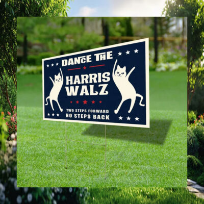 Dance The Two Steps Forward No Steps Back Harris Walz Yard Sign