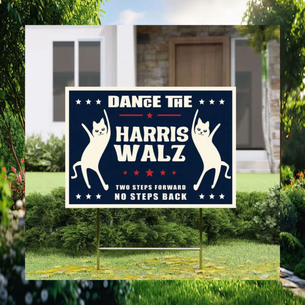 Dance The Two Steps Forward No Steps Back Harris Walz Yard Sign