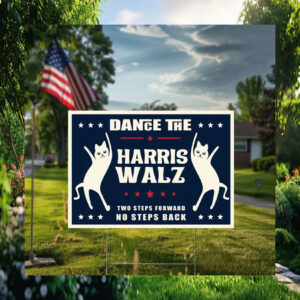 Dance The Two Steps Forward No Steps Back Harris Walz Yard Sign