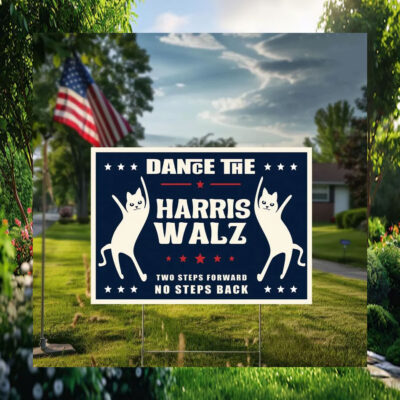 Dance The Two Steps Forward No Steps Back Harris Walz Yard Sign