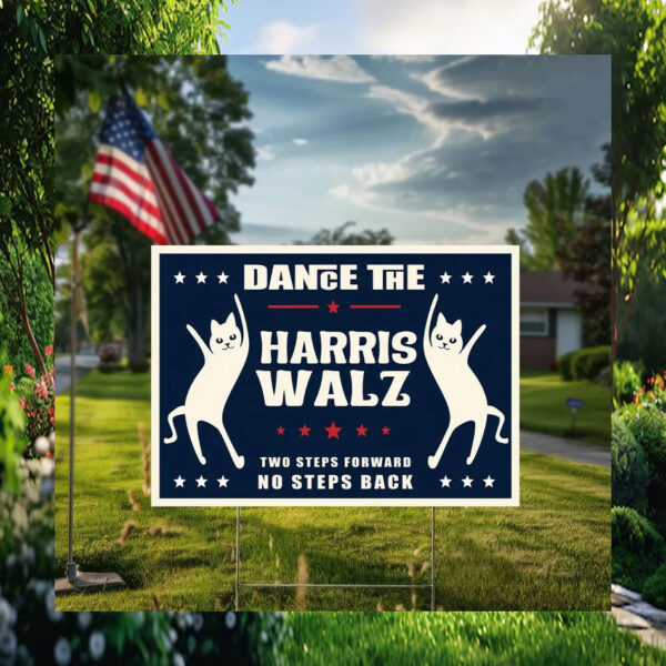 Dance The Two Steps Forward No Steps Back Harris Walz Yard Sign
