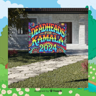 Deadheads For Kamala 2024 Political Yard Sign