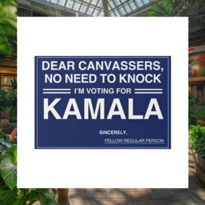 Dear Canvassers, No Need To Knock I'm Voting For Kamala 2024 Yard Sign