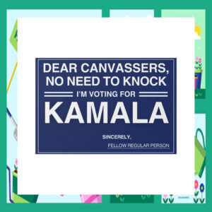 Dear Canvassers, No Need To Knock I'm Voting For Kamala 2024 Yard Signs