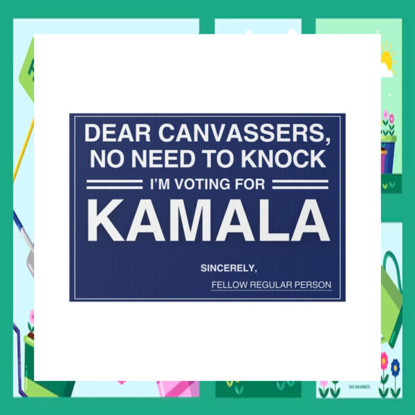 Dear Canvassers, No Need To Knock I'm Voting For Kamala 2024 Yard Signs