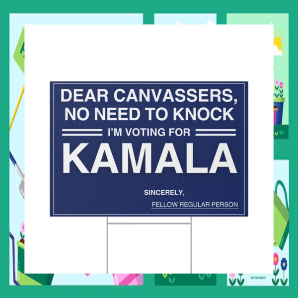 Dear Canvassers, No Need To Knock I'm Voting For Kamala 2024 Yard Signs